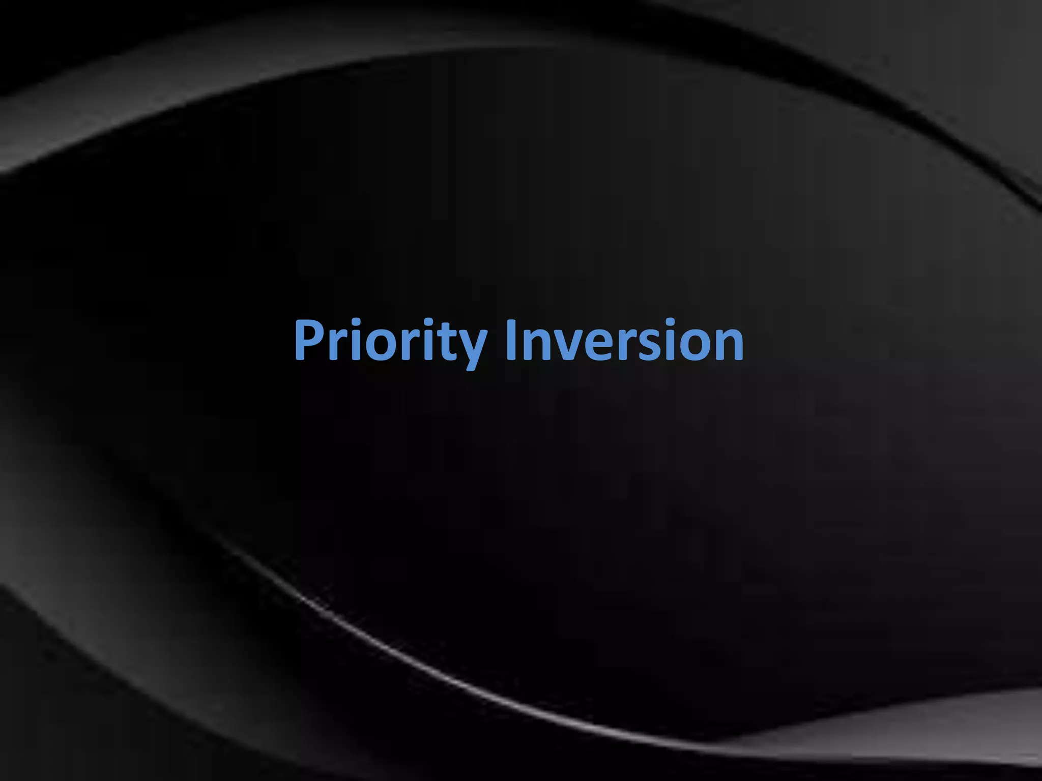 Priority Inversion 
 