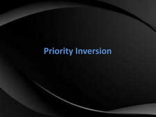 Priority Inversion 
 