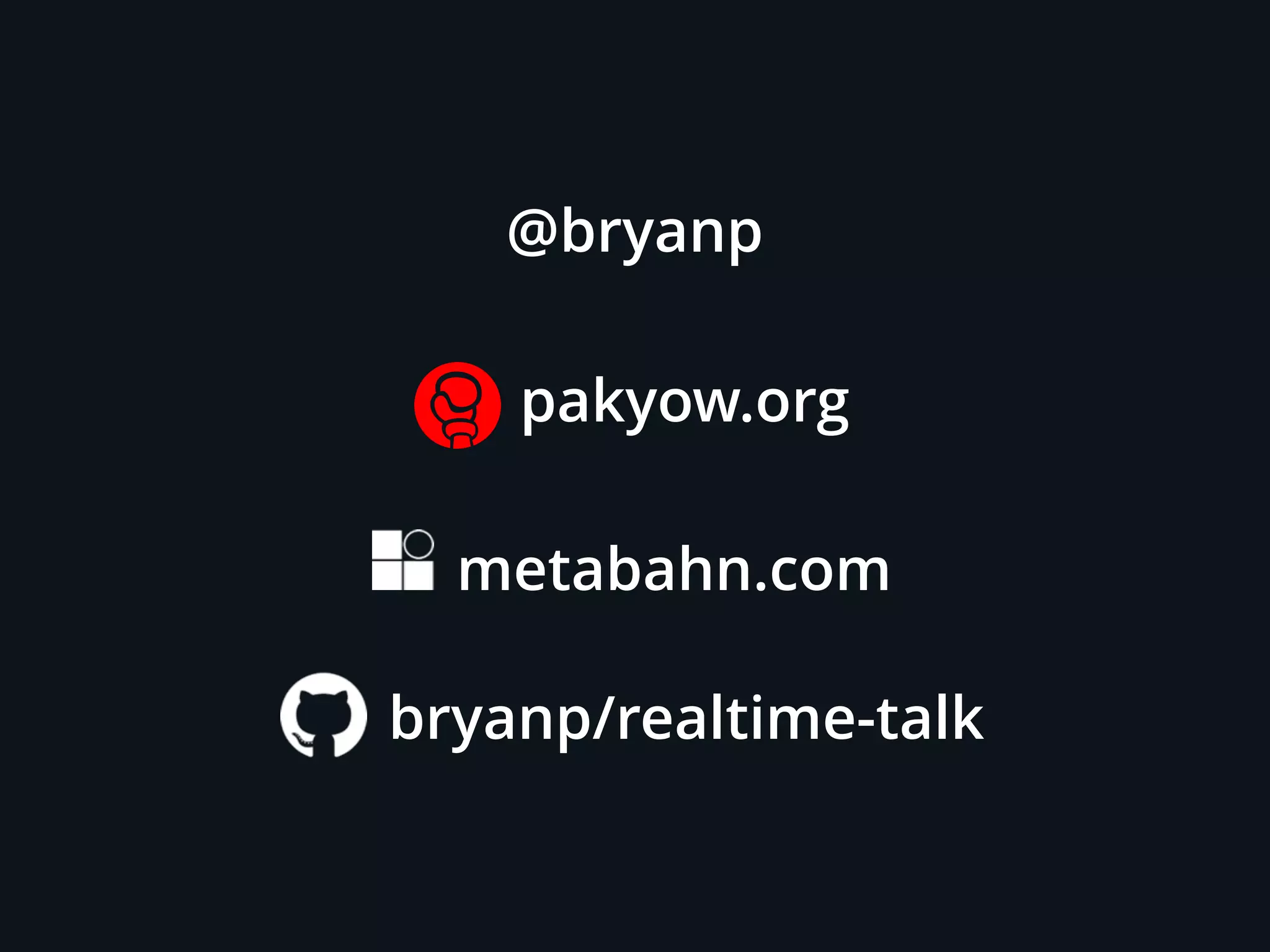 pakyow.org
metabahn.com
@bryanp
bryanp/realtime-talk
 