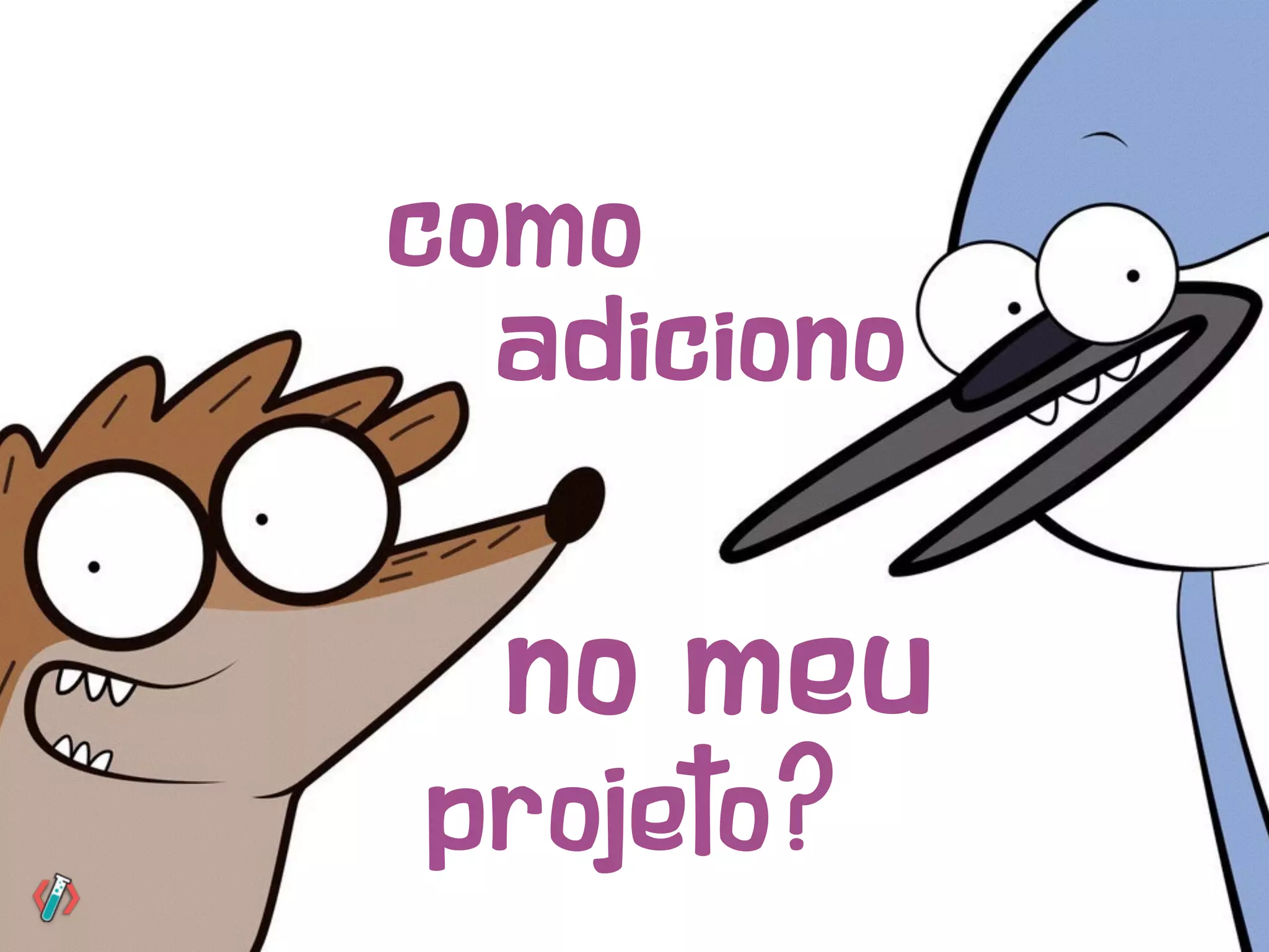 como
adiciono
no meu
projeto?
 