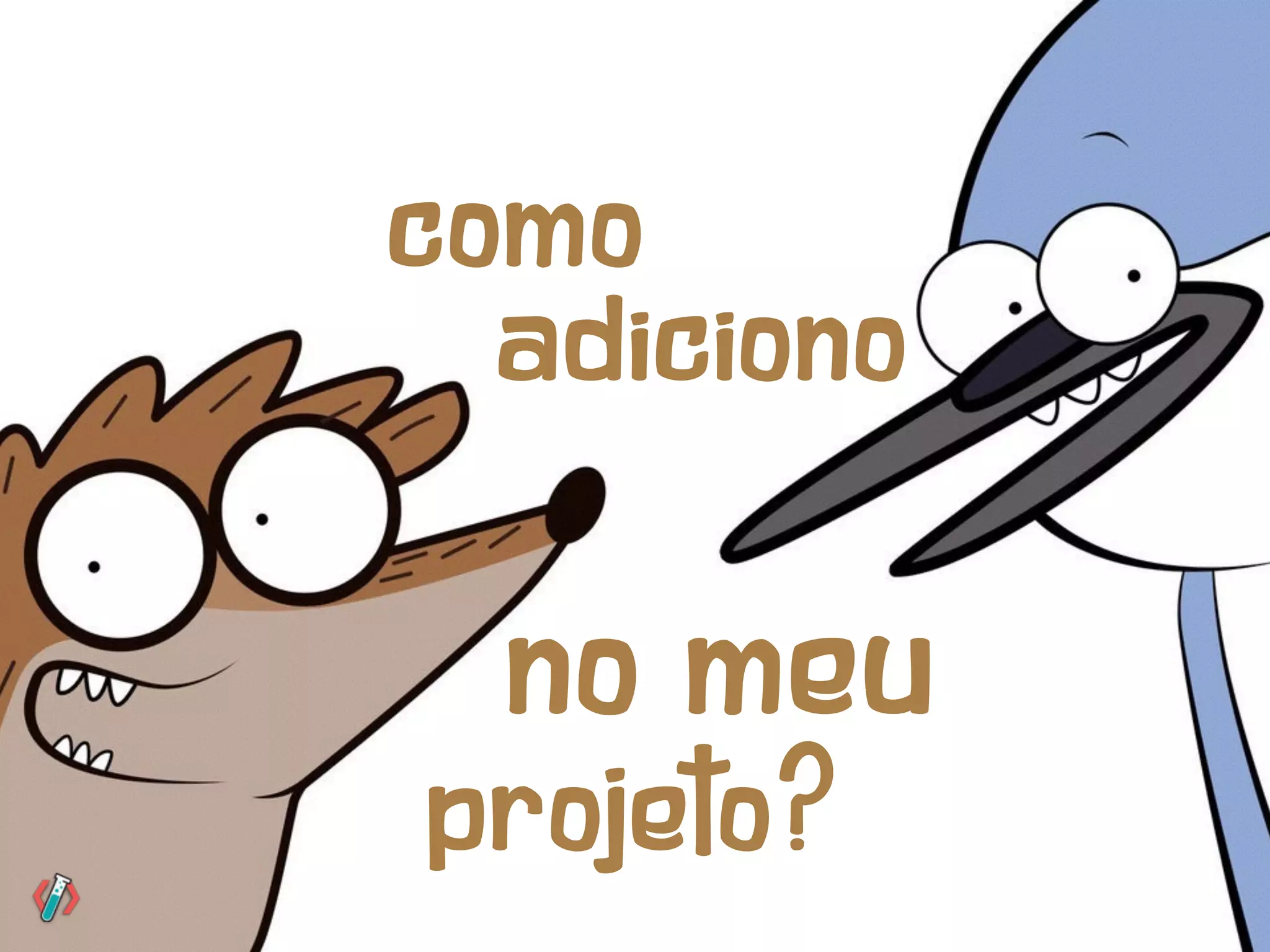 como
adiciono
no meu
projeto?
 