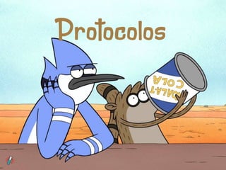 Protocolos
 