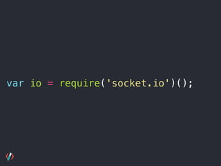 var io = require('socket.io')();
 