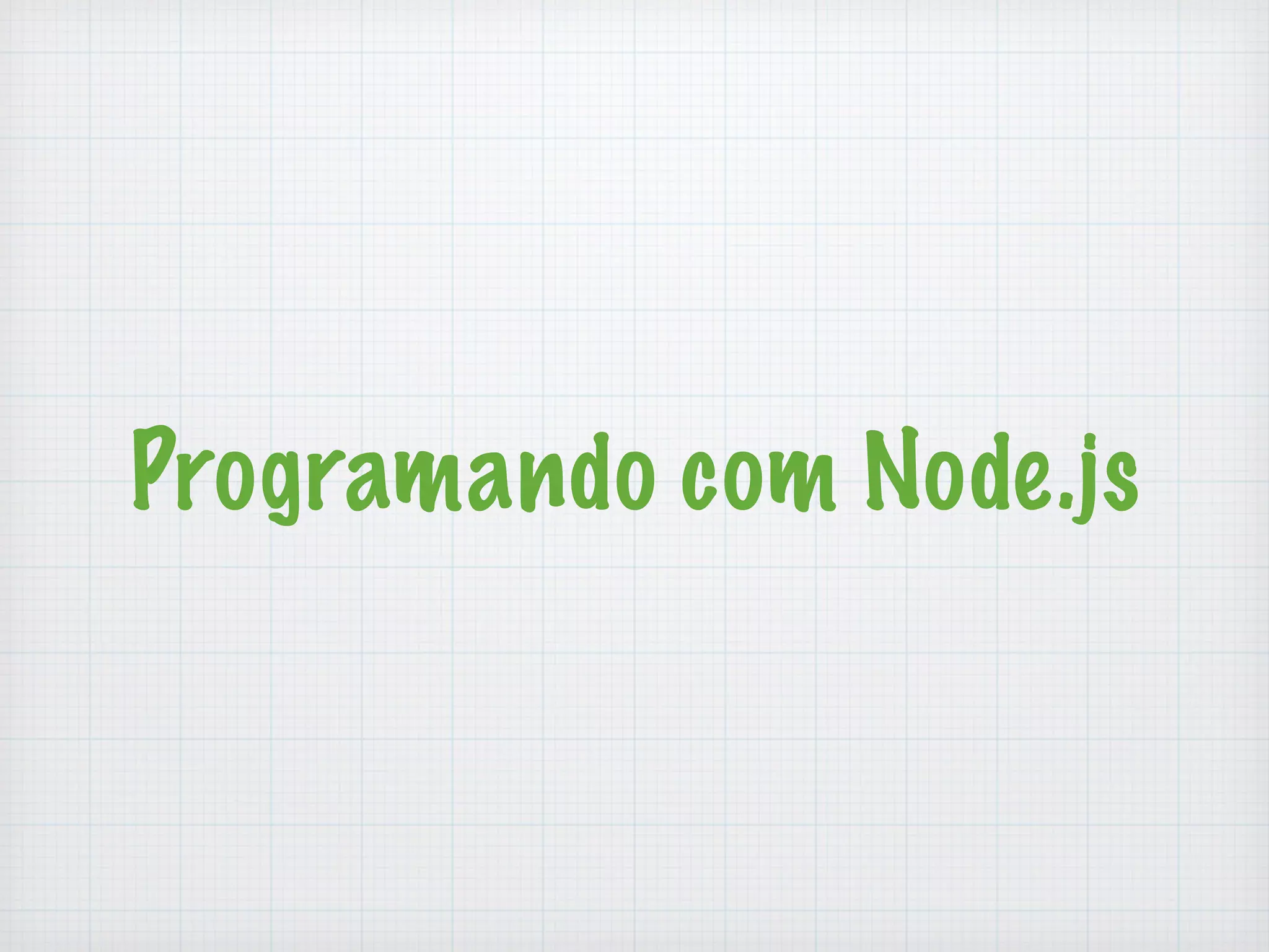 Programando com Node.js 
 