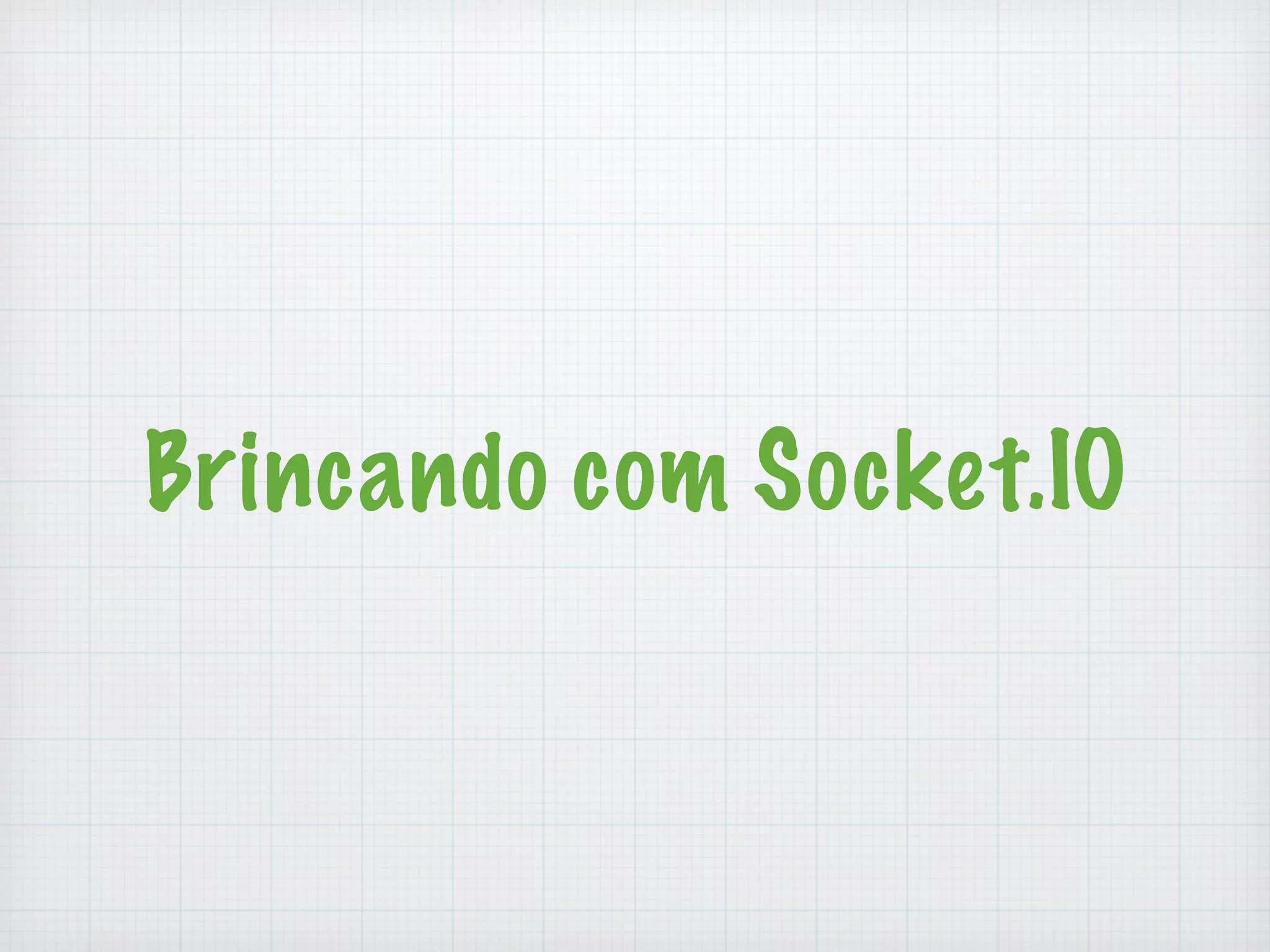 Brincando com Socket.IO 
 