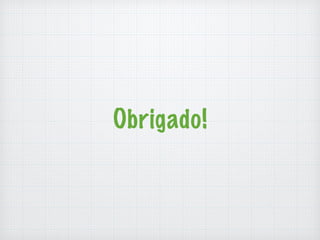 Obrigado! 
