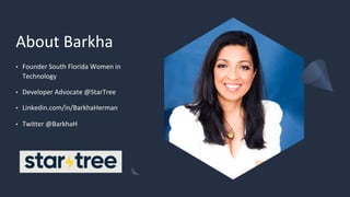 About Barkha
• Founder South Florida Women in
Technology
• Developer Advocate @StarTree
• Linkedin.com/in/BarkhaHerman
• Twitter @BarkhaH
 