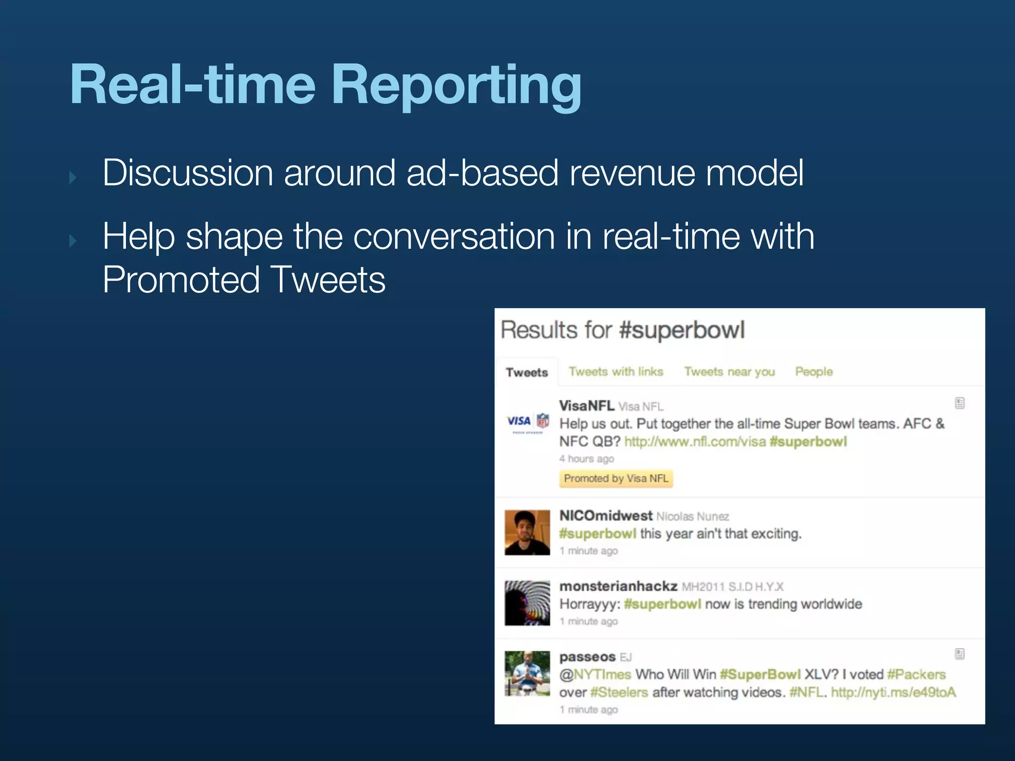 Real-time Reporting
‣   Discussion around ad-based revenue model
‣   Help shape the conversation in real-time with
    Promoted Tweets
 