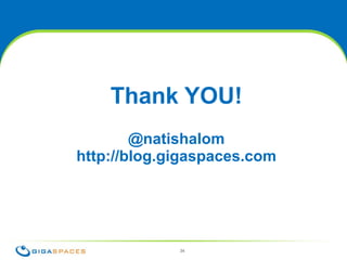 Thank YOU! @natishalom http://blog.gigaspaces.com 