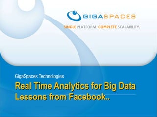 Real Time Analytics for Big Data Lessons from Facebook.. 