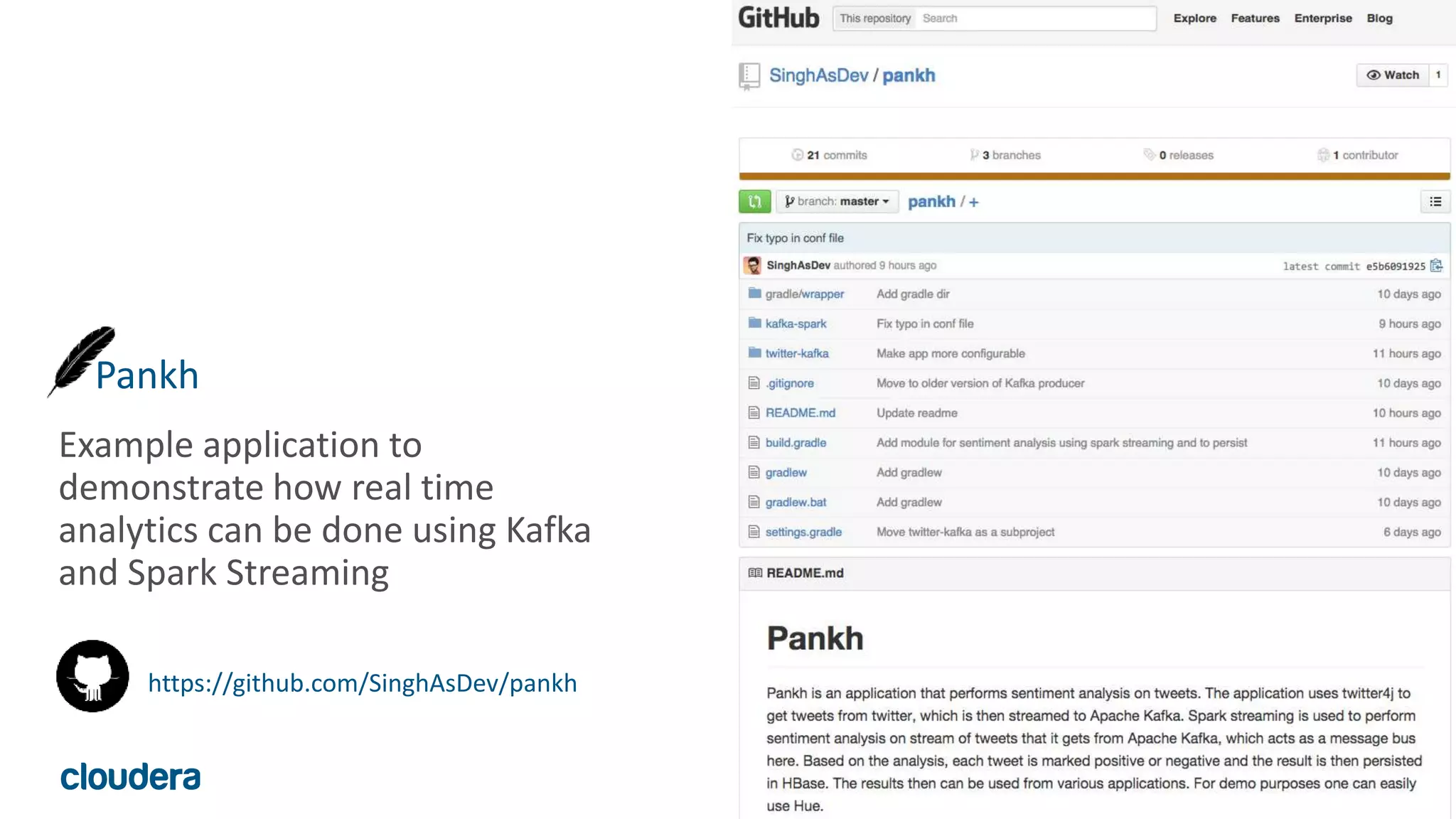 16© Cloudera, Inc. All rights reserved.
Example application to
demonstrate how real time
analytics can be done using Kafka
and Spark Streaming
Pankh
https://github.com/SinghAsDev/pankh
 