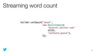 Streaming word count




                       51
 
