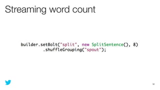 Streaming word count




                       52
 