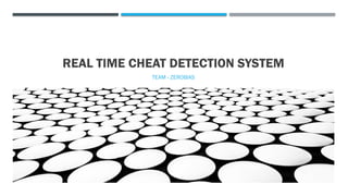 Cheat Detecte Real Time Cheat Detection sb fi System.pptx