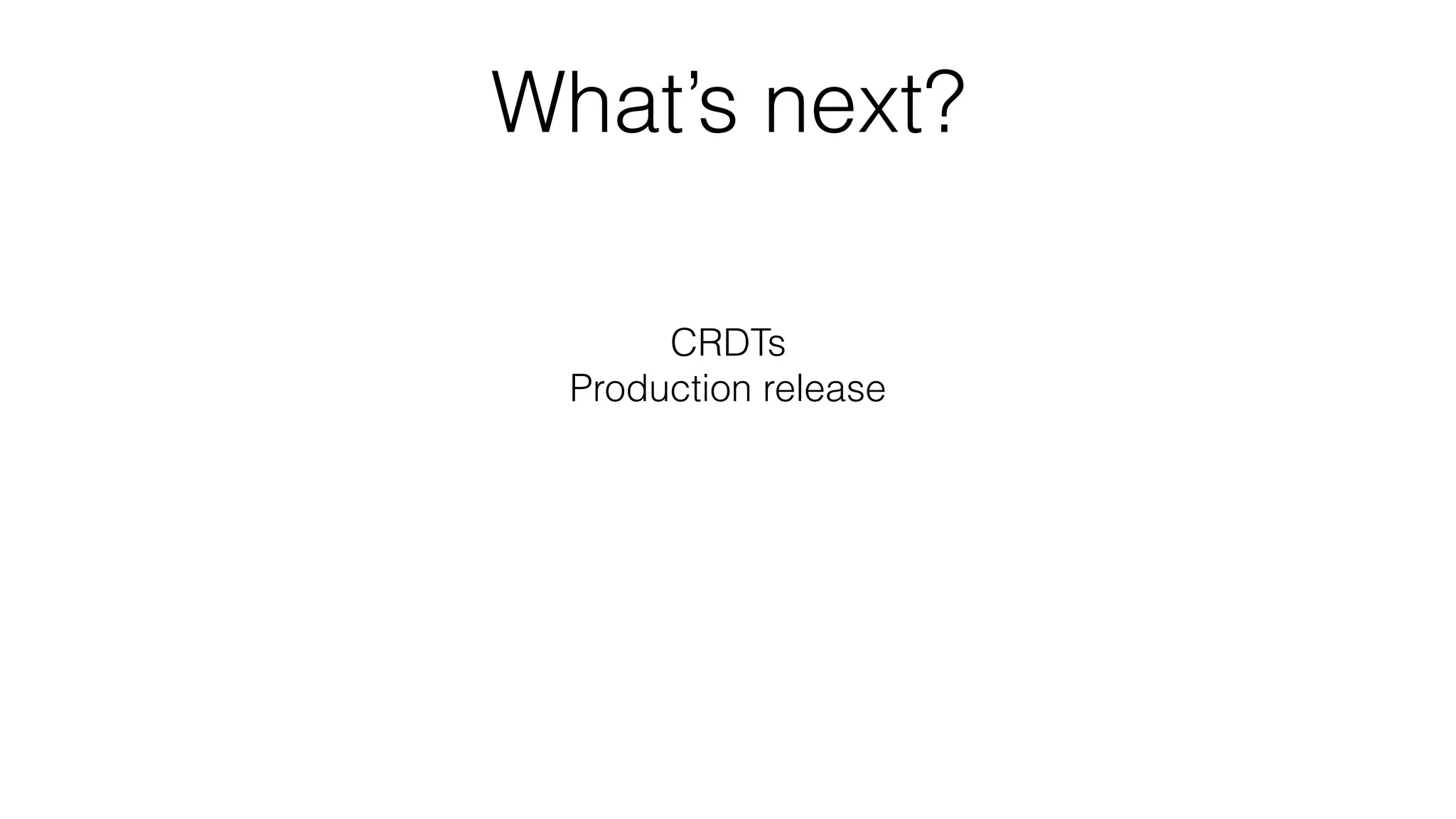What’s next?
CRDTs
Production release
Open-source
Realtime data synchronisation as a service
 