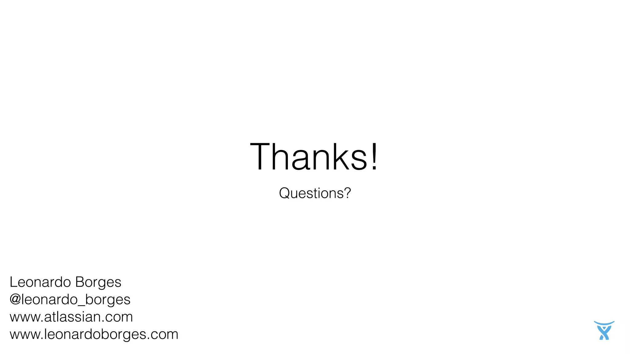 Thanks!
Questions?
Leonardo Borges
@leonardo_borges
www.atlassian.com
www.leonardoborges.com
 