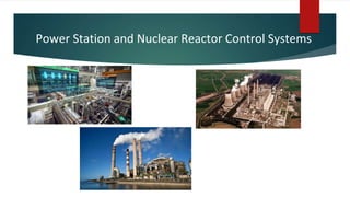 Power Station and Nuclear Reactor Control Systems
 