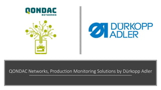 QONDAC Networks, Production Monitoring Solutions by Dürkopp Adler
 