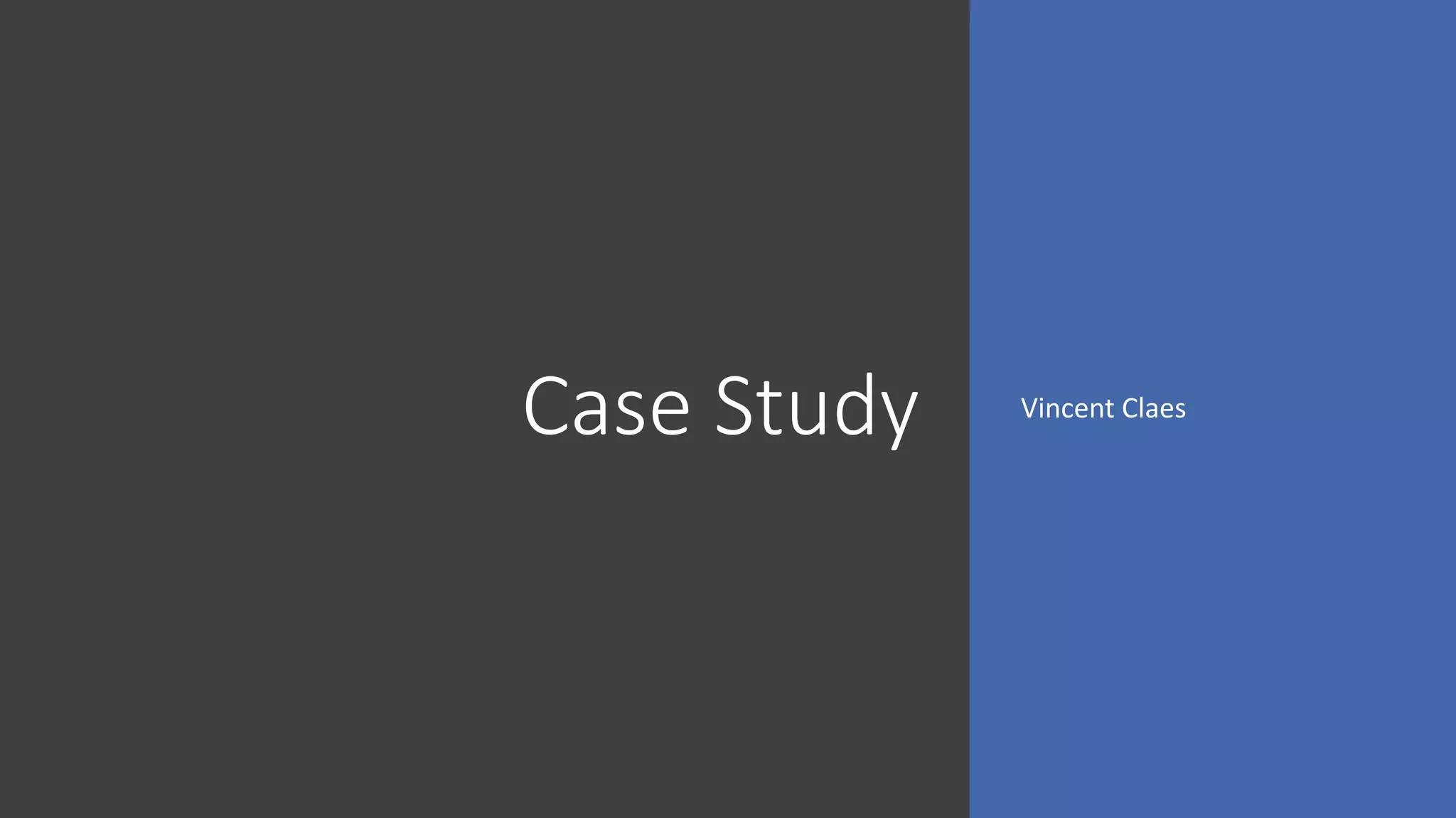 Case Study Vincent Claes
 