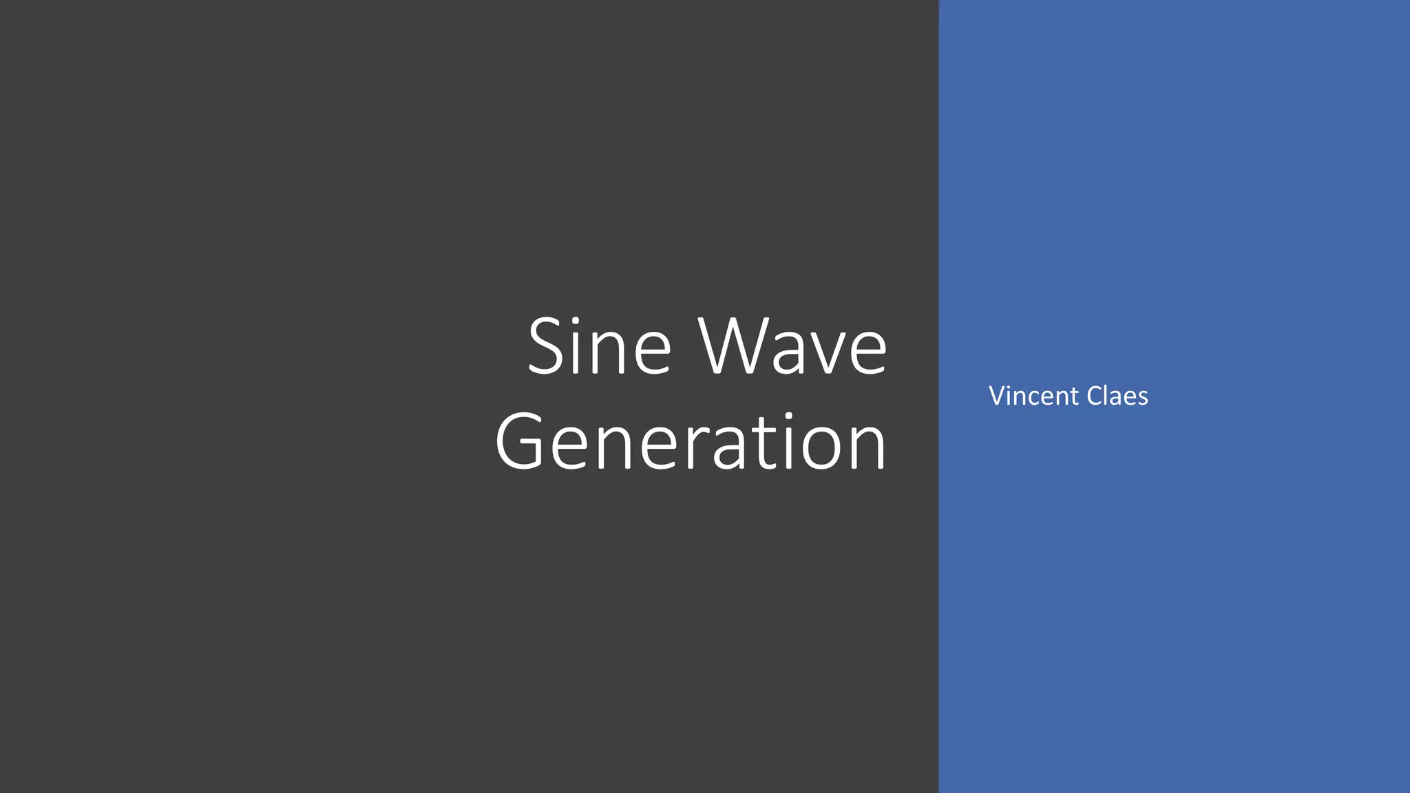 Sine Wave
Generation
Vincent Claes
 