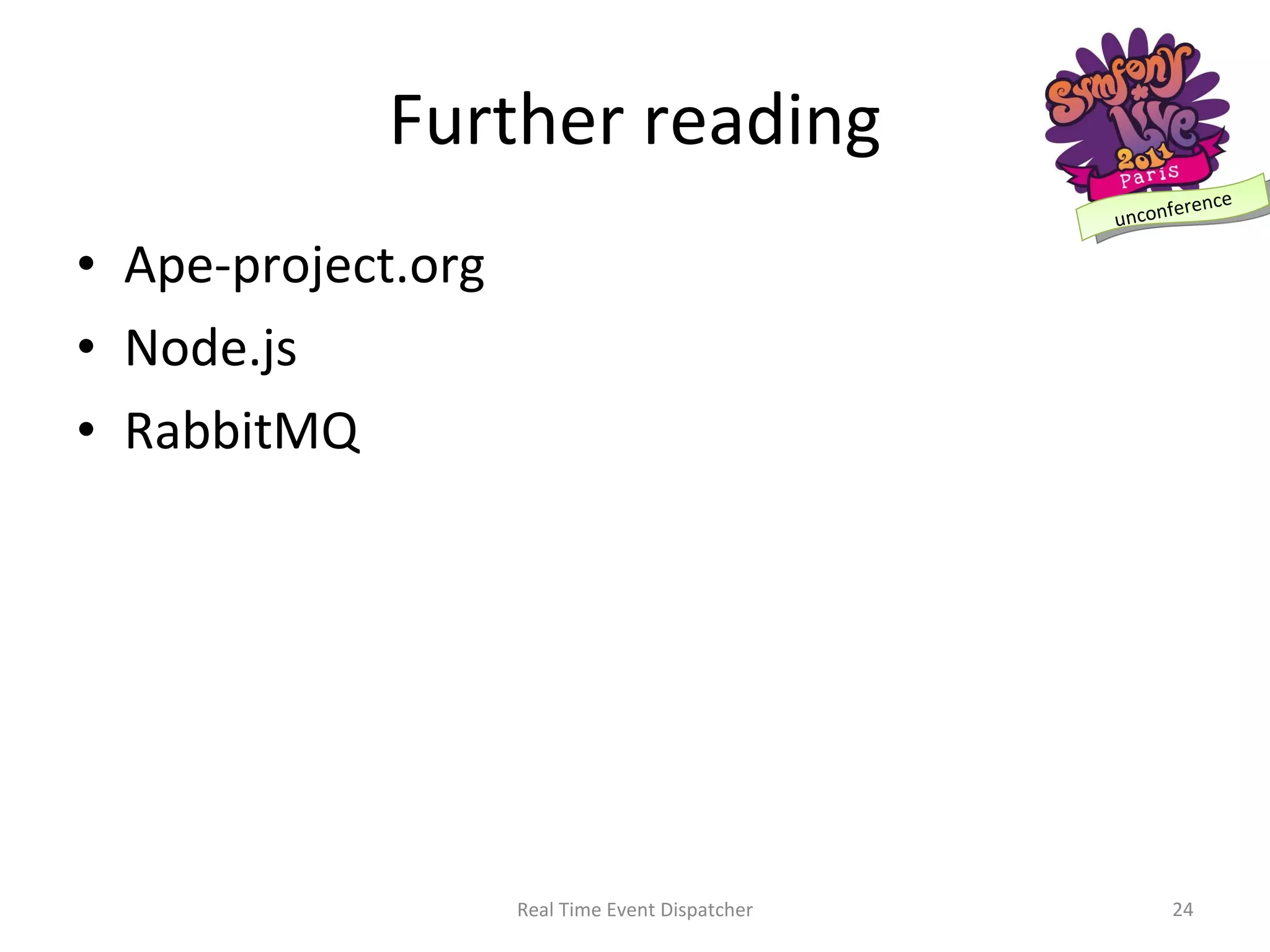 Further reading Ape-project.org Node.js RabbitMQ Real Time Event Dispatcher 