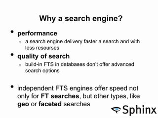 Why a search engine?
• performance
o a search engine delivery faster a search and with
less resourses
• quality of search
...
