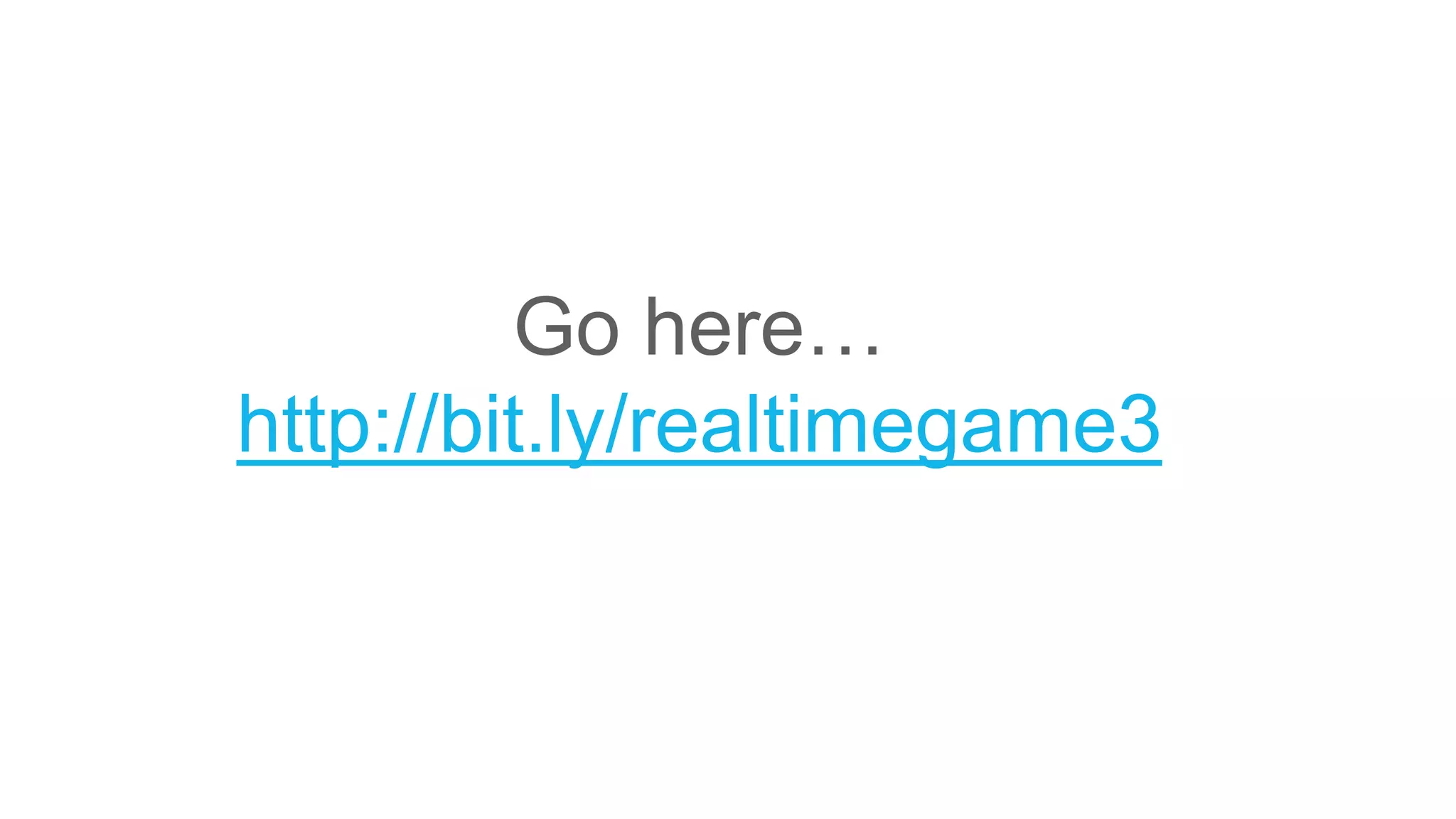 Go here…
http://bit.ly/realtimegame3