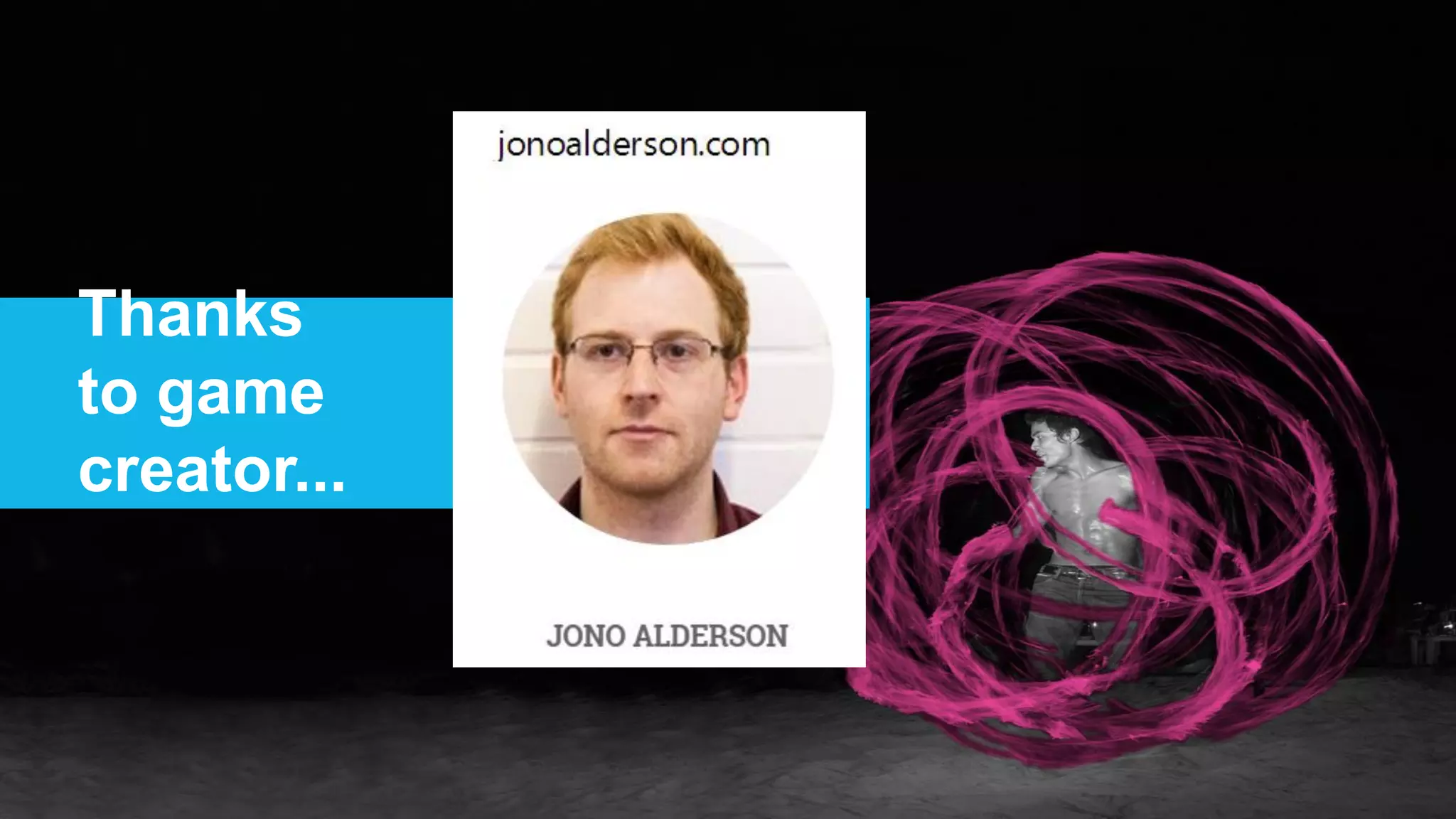 Thanks
to game
creator...