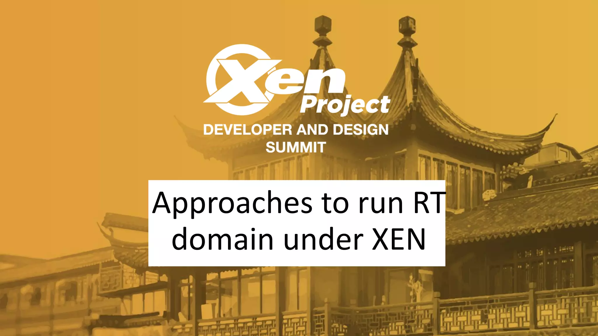Approaches to run RT
domain under XEN
 