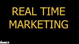 REAL TIME
MARKETING
 