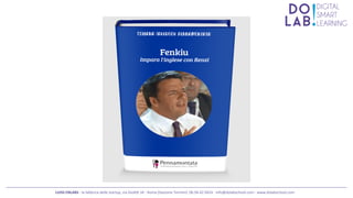 xxx	
  
LUISS	
  ENLABS	
  -­‐	
  la	
  fabbrica	
  delle	
  startup,	
  via	
  Gioli4	
  34	
  -­‐	
  Roma	
  (Stazione	
  Termini)	
  	
  06.94.42.9424	
  -­‐	
  info@dolabschool.com	
  -­‐	
  www.dolabschool.com	
  
 