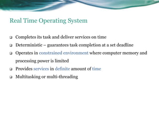 Real Time Operating SystemCompletes its task and deliver services on time