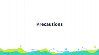 Precautions
 