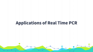Applications of Real Time PCR
 