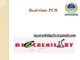 Real-time PCR
iqrarashidgcfw@gmail.com
 