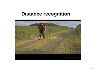 21 
Distance recognition 
 