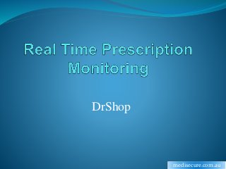 DrShop
medisecure.com.au
 