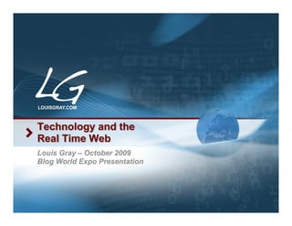 Technology and the
Real Time Web
 