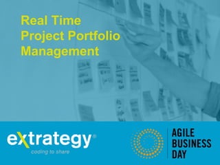 Real Time
Project Portfolio
Management
 
