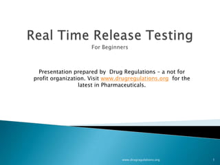 Presentation prepared by Drug Regulations – a not for
profit organization. Visit www.drugregulations.org for the
                 latest in Pharmaceuticals.




                                www.drugragulations.org      1
 