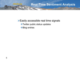 AltoScale         Real Time Sentiment Analysis




        Ø Easily accessible real time signals
           v Twitter pu...