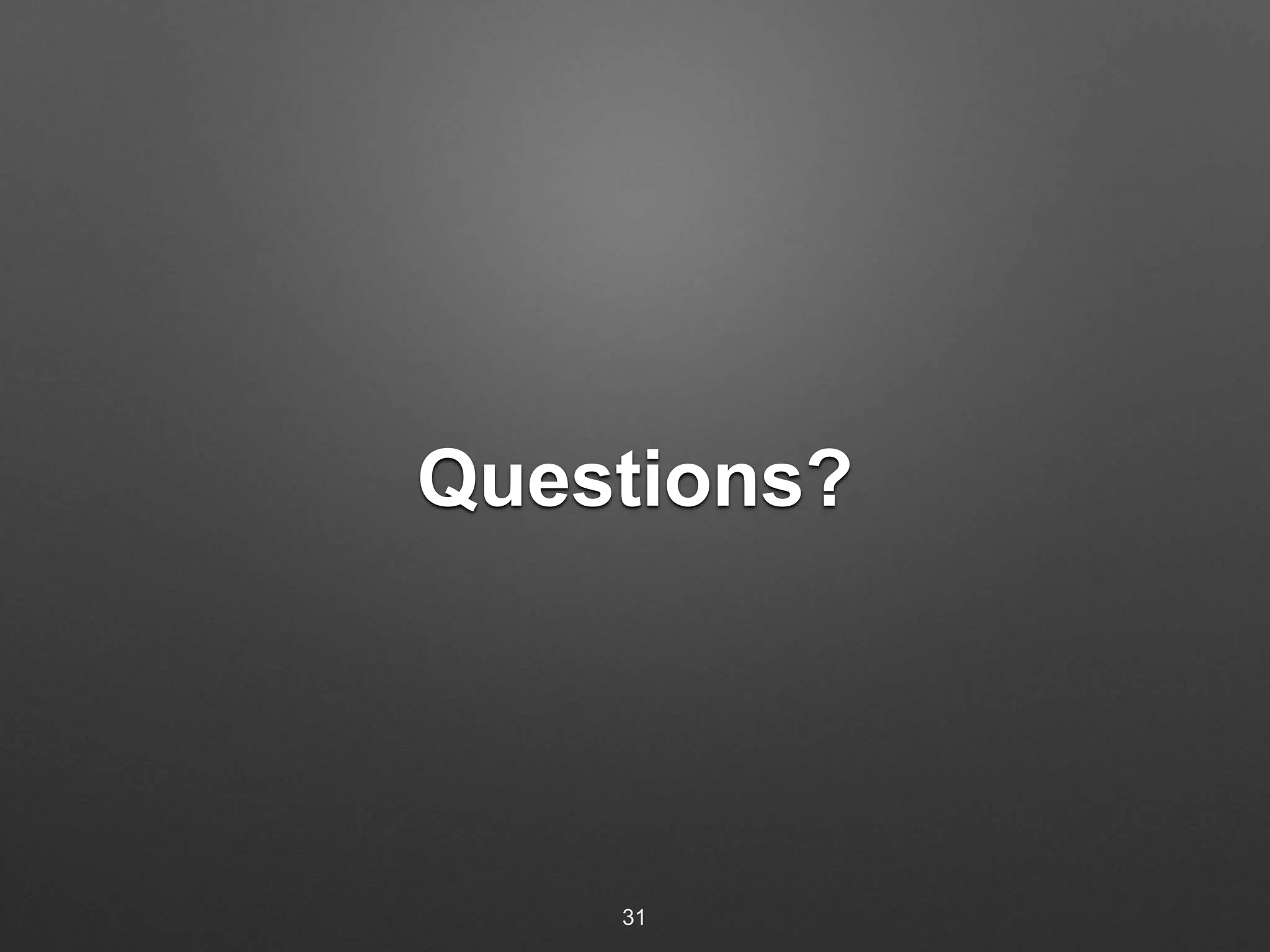 Questions? 
31 
 