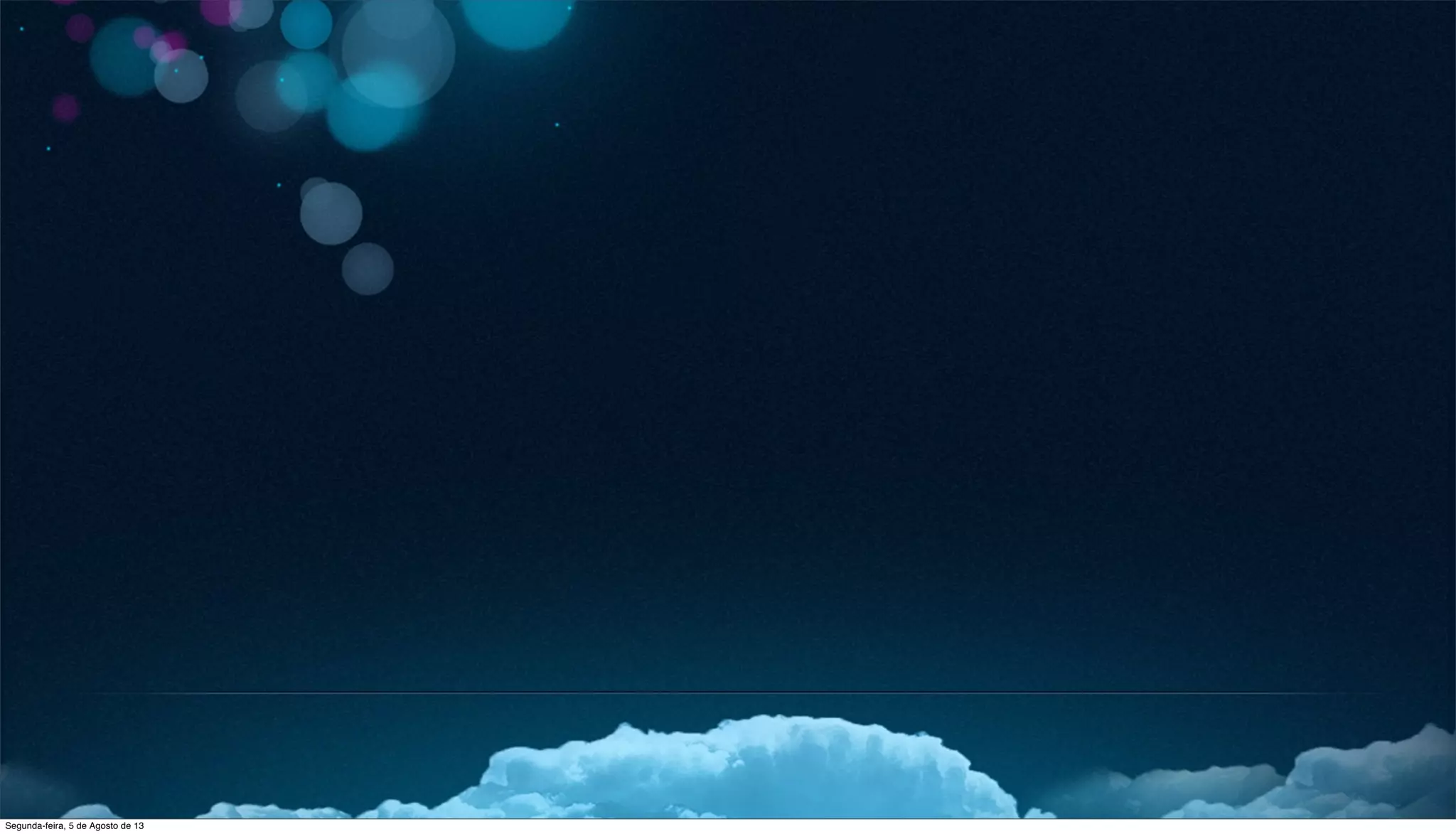 Segunda-feira, 5 de Agosto de 13
 