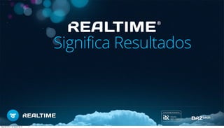 Significa Resultados
®
Segunda-feira, 5 de Agosto de 13
 