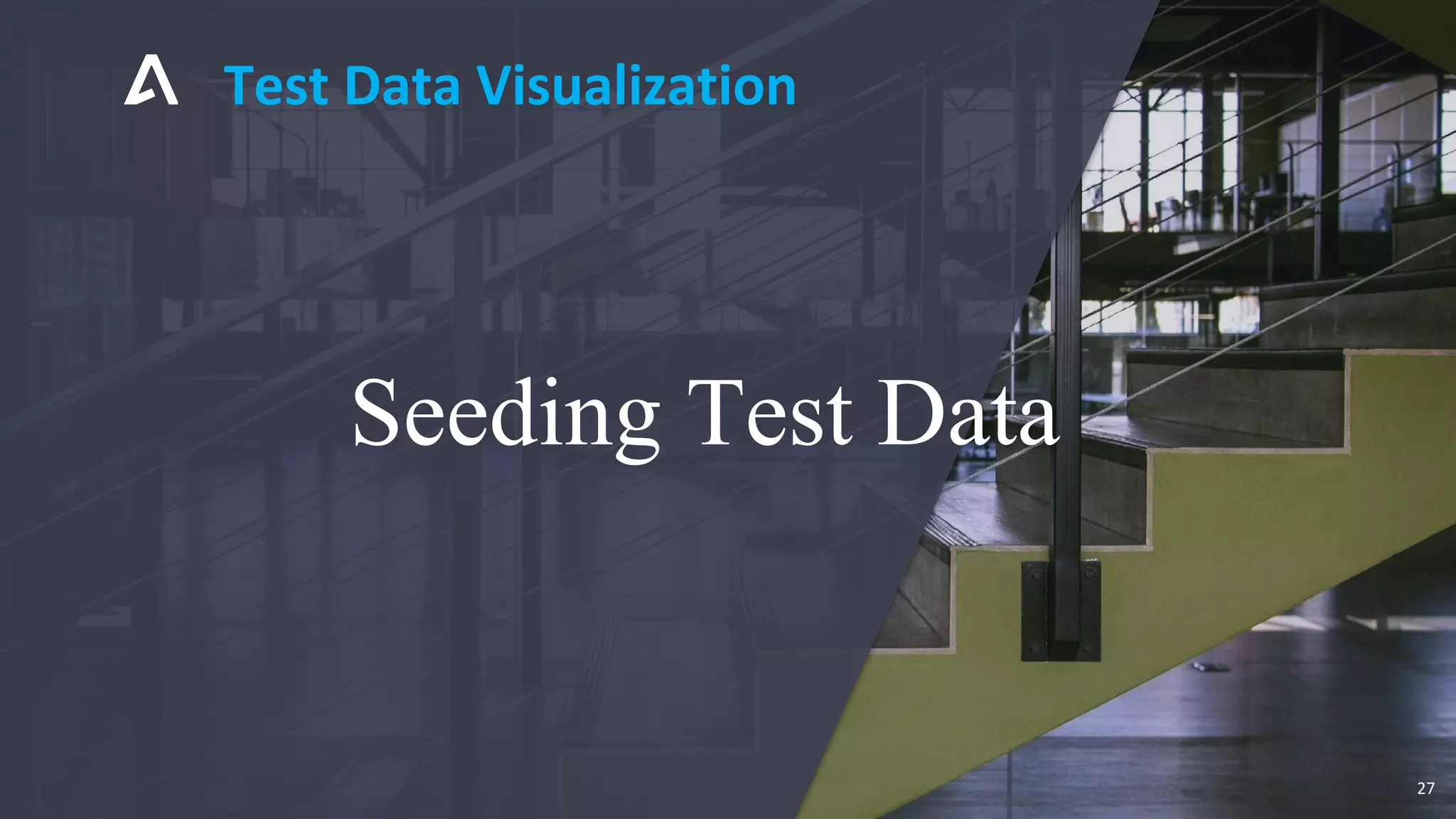 Seeding Test Data
Test Data Visualization
27
 