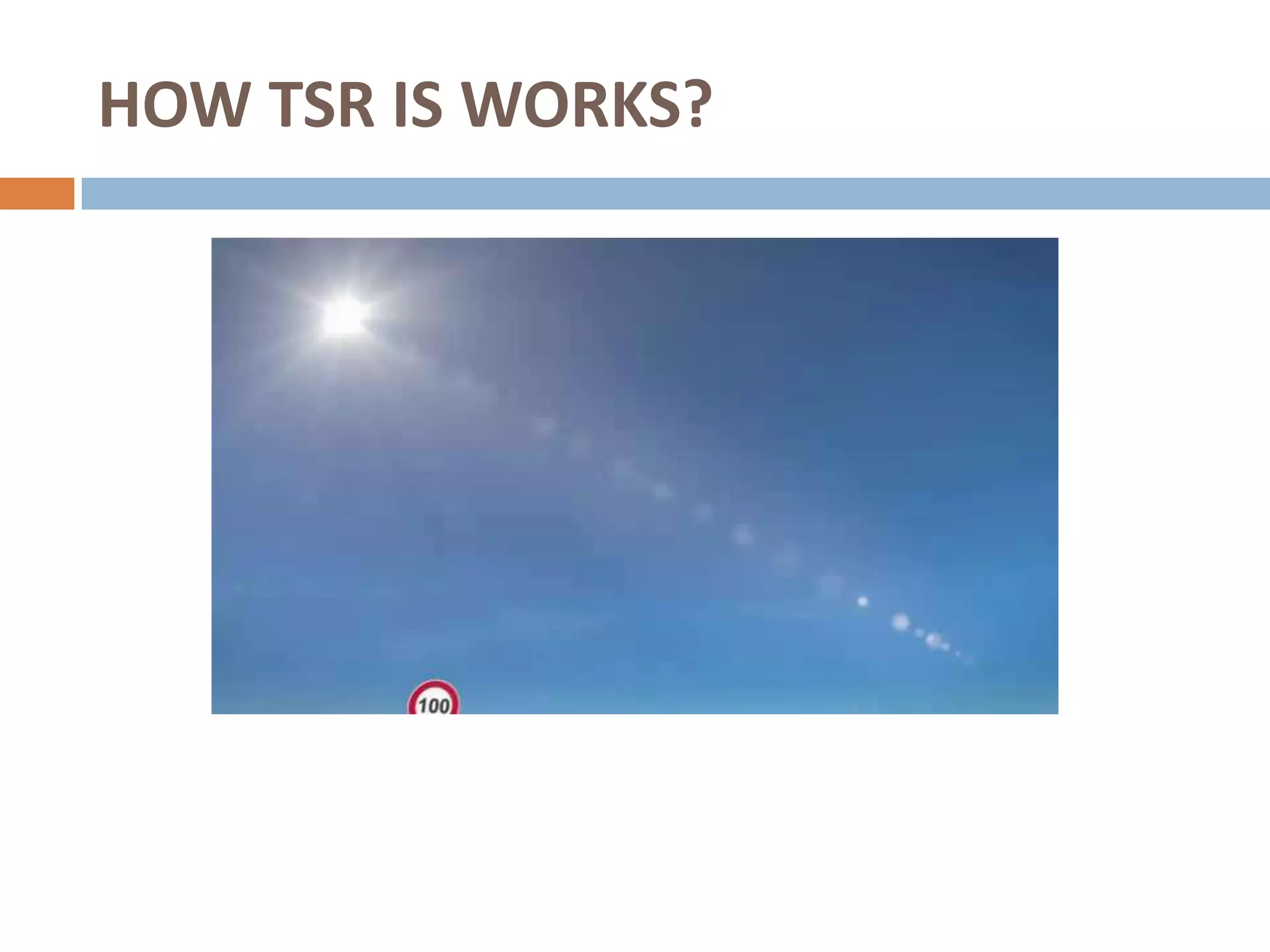 HOW TSR IS WORKS?
 