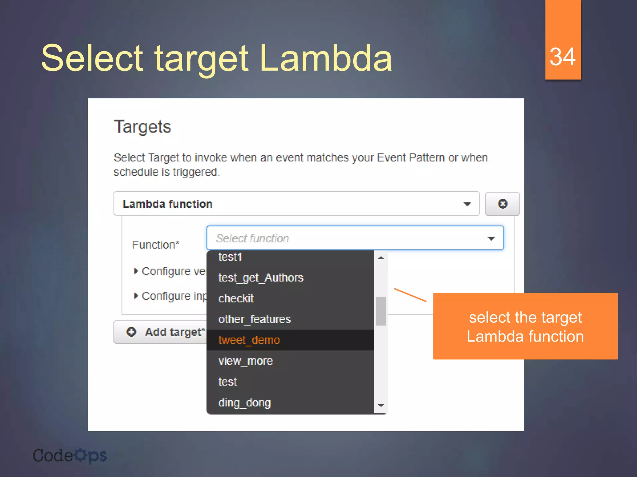 Select target Lambda 34
select the target
Lambda function
 