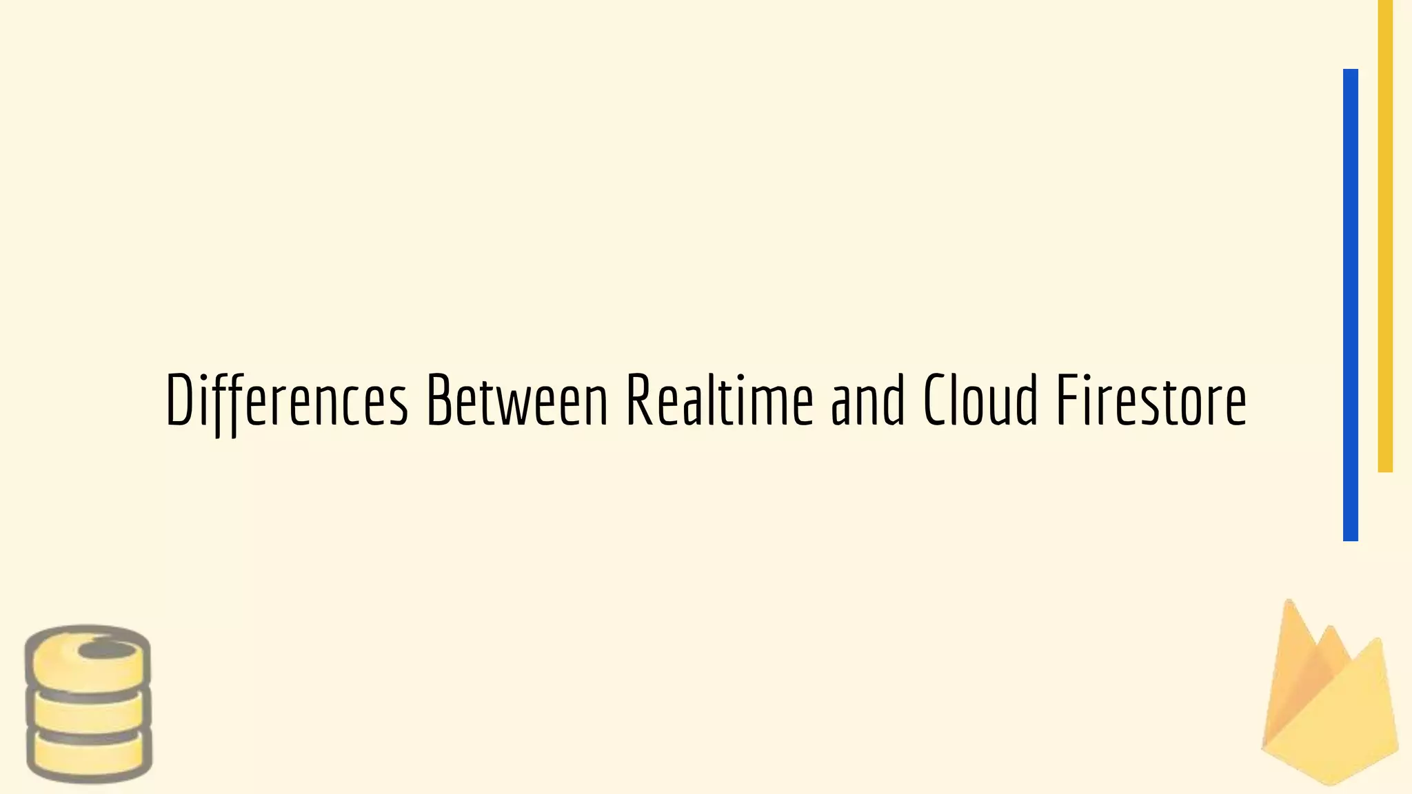 Differences Between Realtime and Cloud Firestore
 