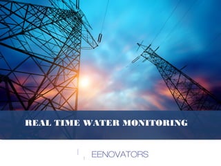 REAL TIME WATER MONITORING
 
