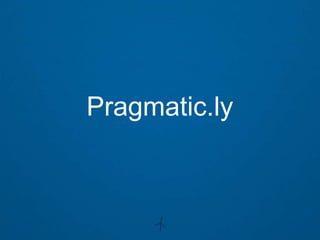 Pragmatic.ly
 